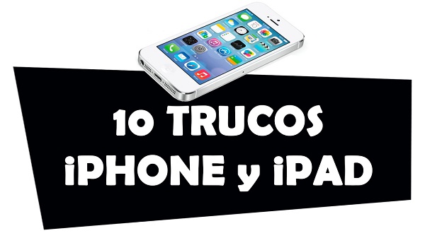 10 trucos de iOS para iPhone y iPad