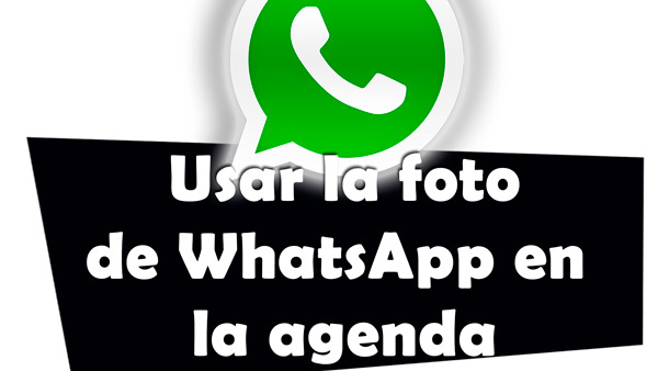 Cómo usar las fotos de WhatsApp en la agenda