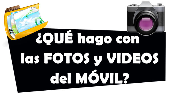 fotos-y-videos-del-movil fotos y videos del movil