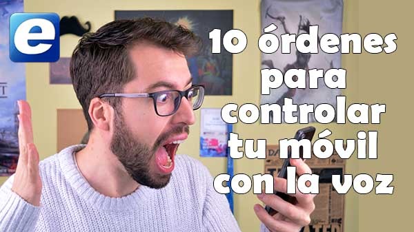10 órdenes de voz que deberí­as utilizar en tu móvil Android