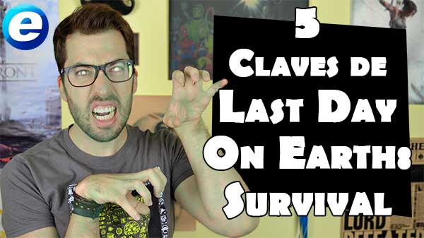 5 claves para triunfar en Last Day On Earth: Survival en ví­deo