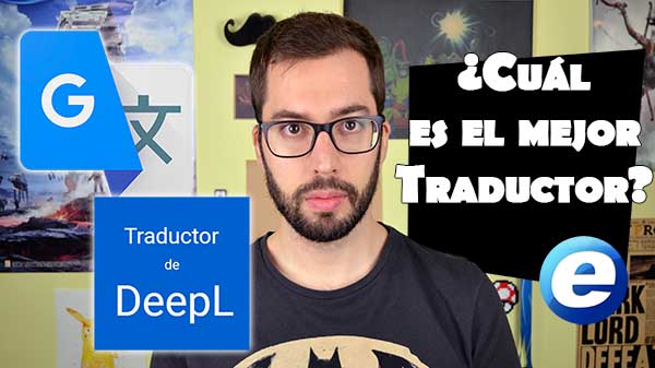 Traductor de Google contra Traductor de DeepL, en ví­deo