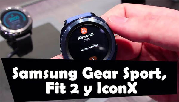 Así­ son el Samsung Gear Sport, Fit 2 y IconX, te lo mostramos en ví­deo