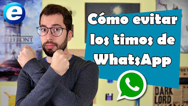 Cómo evitar los timos y los bulos por WhatsApp
