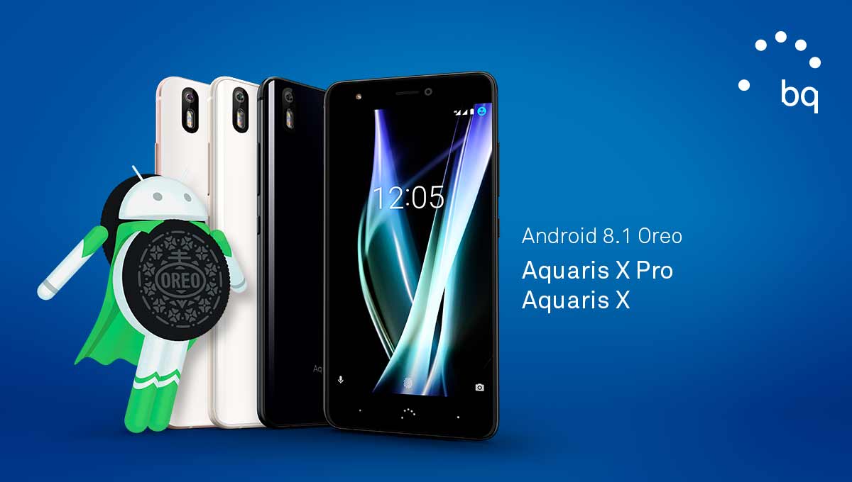 BQ Aquaris X y Aquaris X Pro se actualizan a Android Oreo 8.1