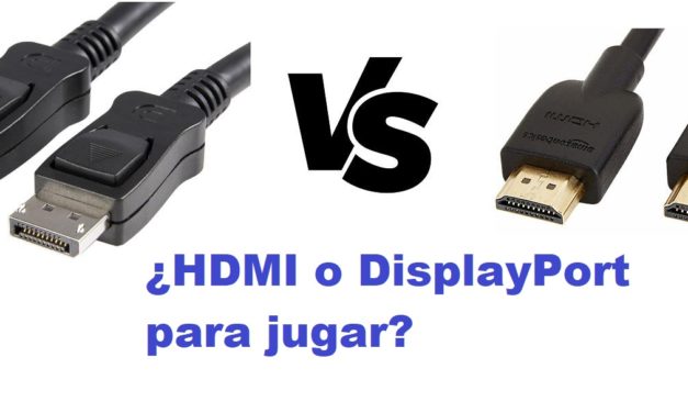 HDMI o DisplayPort ¿Cuál es mejor para jugar?