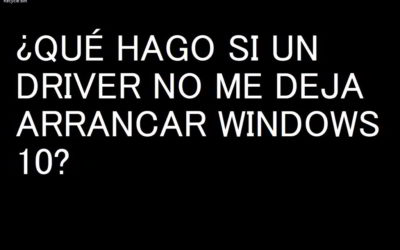 Qué puedo hacer si un driver no me deja arrancar Windows