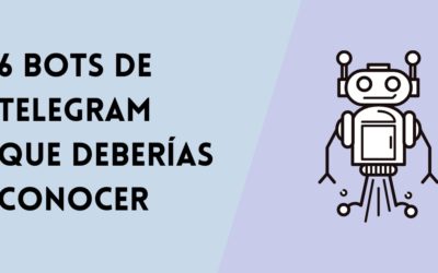 6 bots de Telegram que deberías conocer