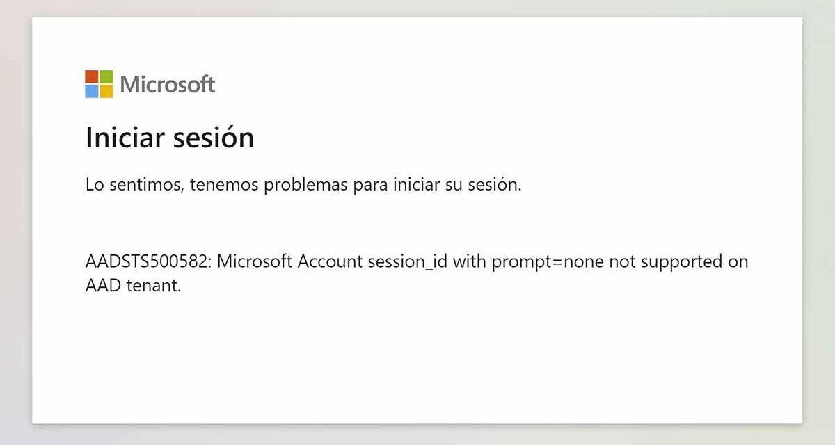 Problema con el código AADSTS500582 al iniciar sesión en Microsoft Teams, ¿qué ocurre?