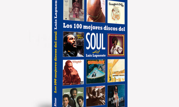 Los 100 mejores discos del soul (Luis Lapuente), el alma de la tecnología