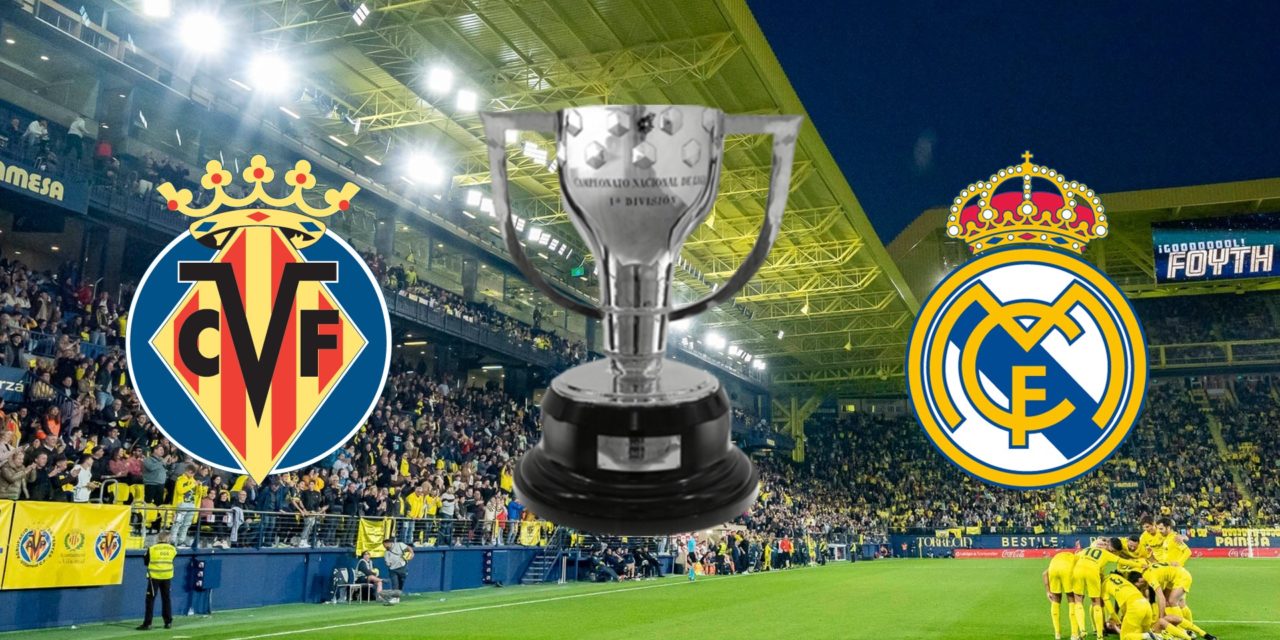 Horario y dónde ver por Internet el Villarreal-Real Madrid de Liga