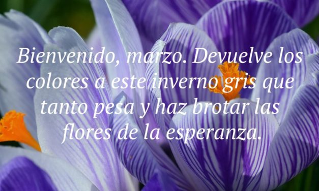 Bienvenido marzo, 200 frases para dar la bienvenida al mes