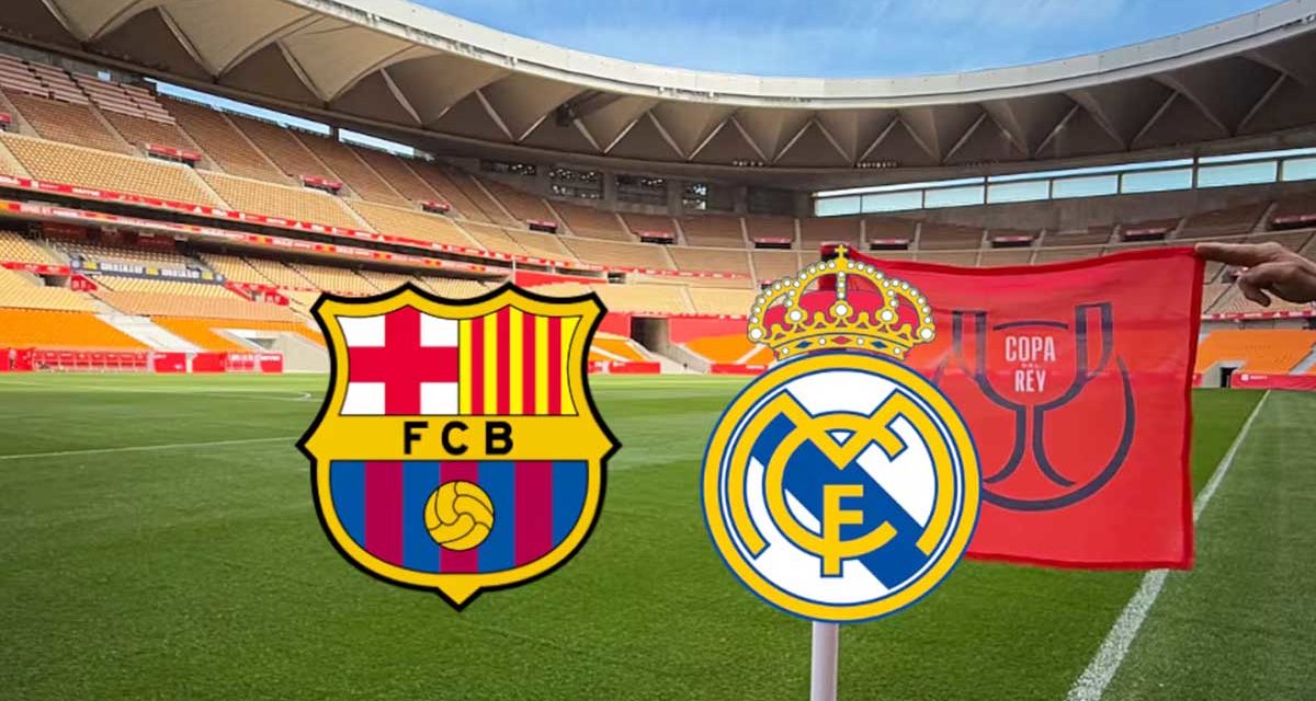Barcelona-Real Madrid: Horario y dónde ver gratis online la final de la Copa del Rey 2025 de fútbol
