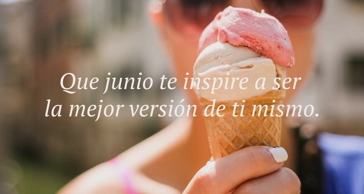 Frases de bienvenido junio, adiós mayo: bonitas, motivadoras, cristianas, de verano…