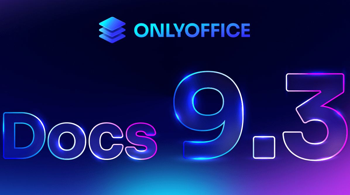 ONLYOFFICE Docs 9.3: más rápido, más seguro y con nuevas funciones inteligentes a tu gusto 1 ONLYOFFICE Docs 9.3